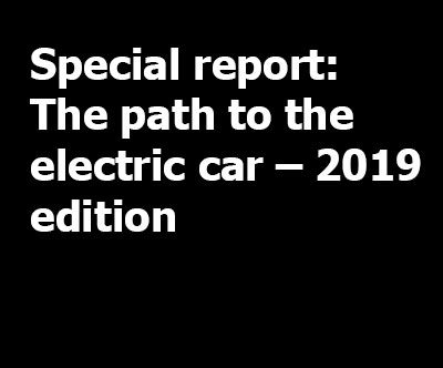 special-report-the-path-to-the-electric-car-2019-edition